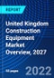 United Kingdom Construction Equipment Market Overview, 2027 - Product Thumbnail Image