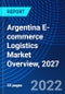 Argentina E-commerce Logistics Market Overview, 2027 - Product Thumbnail Image