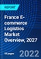 France E-commerce Logistics Market Overview, 2027 - Product Thumbnail Image