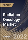 Radiation Oncology Market Size, Share & Industry Trends Analysis Report By Application, By Type (External Beam Radiation Therapy and Internal Beam Radiation Therapy), By Regional Outlook and Forecast, 2022 - 2028- Product Image