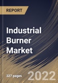 Industrial Burner Market Size, Share & Industry Trends Analysis Report By Operating Temperature, By Vertical, By Burner Type, By Fuel Type (Oil, Dual Fuel, Gas, and Solid Fuel), By Power Rating, By Regional Outlook and Forecast, 2022 - 2028- Product Image