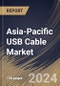 Asia-Pacific USB Cable Market Size, Share & Trends Analysis Report by Type (Type a, Type B, and Type C), Functionality, Product Type, Industry, Application, Country and Growth Forecast, 2024-2031 - Product Thumbnail Image