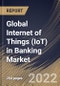 Global Internet of Things (IoT) in Banking Market Size, Share & Industry Trends Analysis Report By Offering (Solution and Services), By Deployment Model, By Enterprise Size (Large Enterprises and SMEs), By Application, By Regional Outlook and Forecast, 2022 - 2028 - Product Thumbnail Image