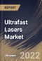 Ultrafast Lasers Market Size, Share & Industry Trends Analysis Report By Pulse Duration, By End User, By Type (Fiber Lasers, Mode-Locked Lasers, Titanium-Sapphire Lasers, and Others), By Application, By Regional Outlook and Forecast, 2022 - 2028 - Product Thumbnail Image