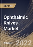 Ophthalmic Knives Market Size, Share & Industry Trends Analysis Report By End User (Hospitals, Eye Clinics), By Design (Slit Knives, MVR Knives, Straight Knives, Crescent Knives), By Application, By Product, By Regional Outlook and Forecast, 2022 - 2028- Product Image