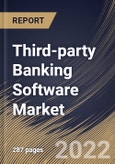 Third-party Banking Software Market Size, Share & Industry Trends Analysis Report By Deployment, By Application (Risk Management, Business Intelligence and Information Security), By End-use, By Product, By Regional Outlook and Forecast, 2022 - 2028- Product Image