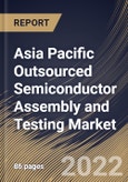 Asia Pacific Outsourced Semiconductor Assembly and Testing Market Size, Share & Industry Trends Analysis Report By Application, By Packaging Type, By Process, By Country and Growth Forecast, 2022 - 2028- Product Image