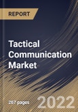 Tactical Communication Market Size, Share & Industry Trends Analysis Report By Technology, By Platform (Ground, Airborne, Naval and Space), By Component (Hardware and Software), By Application, By Regional Outlook and Forecast, 2022 - 2028- Product Image