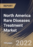 North America Rare Diseases Treatment Market Size, Share & Industry Trends Analysis Report By Distribution Channel (Specialty Pharmacy, Hospital Pharmacy, and Online Pharmacy), By Route of Administration, By Therapeutic Area, By Country and Growth Forecast, 2022 - 2028- Product Image