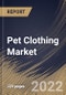 Pet Clothing Market Size, Share & Industry Trends Analysis Report By Distribution Channel, By Product Type, By Pet Owner (Millennial, Gen X, Baby Boomer, Gen Z), By Pet Type (Dogs, Cats), By Regional Outlook and Forecast, 2022 - 2028 - Product Image