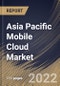 Asia Pacific Mobile Cloud Market Size, Share & Industry Trends Analysis Report By Application Type (Entertainment, Utilities, Education, Healthcare and Others), By Deployment (Public, Private and Hybrid), By Country and Growth Forecast, 2022 - 2028 - Product Thumbnail Image
