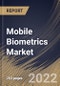 Mobile Biometrics Market Size, Share & Industry Trends Analysis Report By Industry, By Technology, By Authentication Mode (Single Factor and Multi Factor), By Component (Hardware, Software and Service), By Regional Outlook and Forecast, 2022 - 2028 - Product Thumbnail Image