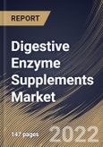 Digestive Enzyme Supplements Market Size, Share & Industry Trends Analysis Report By Application (Additional supplements, Medical & Infant Nutrition and Sports Nutrition), By Origin (Animal, Plant, Microbial), By Regional Outlook and Forecast, 2022 - 2028- Product Image