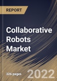 Collaborative Robots Market Size, Share & Industry Trends Analysis Report By Application, By Component (Hardware and Software), By Payload (Up to 5kg, Up to 10kg and Above 10kg), By Vertical, By Regional Outlook and Forecast, 2022 - 2028- Product Image