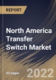 North America Transfer Switch Market Size, Share & Industry Trends Analysis Report By End Use (Residential, Industrial, and Commercial), By Type, By Transition Mode (Closed, Open, Soft Load, and Delayed), By Country and Growth Forecast, 2022 - 2028- Product Image