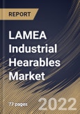 LAMEA Industrial Hearables Market Size, Share & Industry Trends Analysis Report By Type (Over Ear and In Ear), By Technology, By End User, By Application (Industrial Wireless Audio/Voice and Industrial Voice Cancellation), By Country and Growth Forecast, 2022 - 2028- Product Image