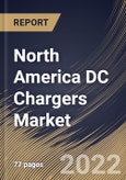 North America DC Chargers Market Size, Share & Industry Trends Analysis Report By Power Output (10 KW to 100 KW, Less Than 10 KW, and More Than 100 KW), By Application (Industrial, Automotive, and Consumer Electronics), By Country and Growth Forecast, 2022 - 2028- Product Image