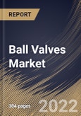 Ball Valves Market Size, Share & Industry Trends Analysis Report By Size (1” -5”, 6”-24”, <1”, 25”-50” and >50"), By Material, By Type (Trunnion-mounted, Floating, and Others), By Industry, By Regional Outlook and Forecast, 2022 - 2028- Product Image