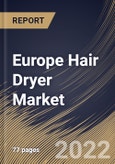 Europe Hair Dryer Market Size, Share & Industry Trends Analysis Report By Product (Corded and Cordless), By Application (Professional and Individual), By Distribution Channel (Offline and Online), By Country and Growth Forecast, 2022 - 2028- Product Image