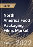 North America Food Packaging Films Market Size, Share & Industry Trends Analysis Report By Type, By Material (Polyethylene, Polypropylene, Polyethylene Terephthalate and Polyamide), By Application, By Country and Growth Forecast, 2022 - 2028- Product Image