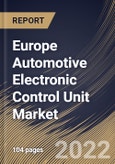 Europe Automotive Electronic Control Unit Market Size, Share & Industry Trends Analysis Report By Vehicle, By Capacity, By Propulsion (Internal Combustion Engine (ICE), Hybrid, and Battery Powered), By Application, By Country and Growth Forecast, 2022 - 2028- Product Image