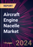 Aircraft Engine Nacelle Market 2024-2028- Product Image