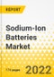 Sodium-Ion Batteries Market - A Global and Regional Analysis: Focus on Technology, Application, and Region - Analysis and Forecast, 2022-2031 - Product Thumbnail Image
