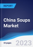 China Soups Market Summary, Competitive Analysis and Forecast to 2027- Product Image