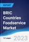 BRIC Countries (Brazil, Russia, India, China) Foodservice Market Summary, Competitive Analysis and Forecast to 2027 - Product Thumbnail Image
