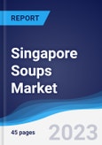 Singapore Soups Market Summary, Competitive Analysis and Forecast to 2027- Product Image