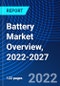 Battery Market Overview, 2022-2027 - Product Thumbnail Image