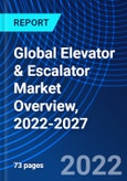 Global Elevator & Escalator Market Overview, 2022-2027- Product Image