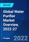 Global Water Purifier Market Overview, 2022-27 - Product Thumbnail Image