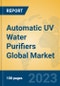Automatic UV Water Purifiers Global Market Insights 2023, Analysis and Forecast to 2028, by Manufacturers, Regions, Technology, Product Type - Product Image