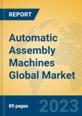 Automatic Assembly Machines Global Market Insights 2023, Analysis and Forecast to 2028, by Manufacturers, Regions, Technology, Application, Product Type- Product Image
