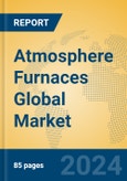 Atmosphere Furnaces Global Market Insights 2024, Analysis and Forecast to 2029, by Manufacturers, Regions, Technology- Product Image