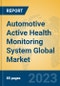 Automotive Active Health Monitoring System Global Market Insights 2023, Analysis and Forecast to 2028, by Manufacturers, Regions, Technology, Application, Product Type - Product Image