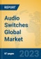 Audio Switches Global Market Insights 2023, Analysis and Forecast to 2028, by Manufacturers, Regions, Technology, Application, Product Type - Product Thumbnail Image