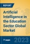 Artificial Intelligence in the Education Sector Global Market Insights 2023, Analysis and Forecast to 2028, by Market Participants, Regions, Technology, Application, Product Type - Product Image