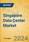 Singapore Data Center Market - Investment Analysis & Growth Opportunities 2024-2029- Product Image