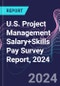 U.S. Project Management Salary+Skills Pay Survey Report, 2024 - Product Image