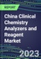 2023-2027 China Clinical Chemistry Analyzers and Reagent Market - Supplier Shares, Forecasts for 55 Tests, Opportunities - Growth Strategies, Volume and Sales Segment Forecasts, Latest Technologies and Instrumentation Pipeline - Product Thumbnail Image