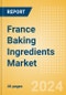 France Baking Ingredients (Bakery and Cereals) Market Size, Growth and Forecast Analytics, 2023-2028 - Product Image