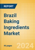 Brazil Baking Ingredients (Bakery and Cereals) Market Size, Growth and Forecast Analytics, 2023-2028- Product Image