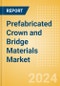 Prefabricated Crown and Bridge Materials Market Size by Segments, Share, Regulatory, Reimbursement, Procedures and Forecast to 2033 - Product Thumbnail Image