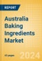 Australia Baking Ingredients (Bakery and Cereals) Market Size, Growth and Forecast Analytics, 2023-2028 - Product Image