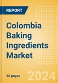 Colombia Baking Ingredients (Bakery and Cereals) Market Size, Growth and Forecast Analytics, 2023-2028- Product Image