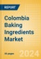 Colombia Baking Ingredients (Bakery and Cereals) Market Size, Growth and Forecast Analytics, 2023-2028 - Product Image