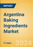 Argentina Baking Ingredients (Bakery and Cereals) Market Size, Growth and Forecast Analytics, 2023-2028- Product Image