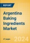 Argentina Baking Ingredients (Bakery and Cereals) Market Size, Growth and Forecast Analytics, 2023-2028 - Product Image